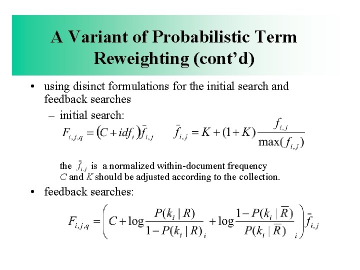 A Variant of Probabilistic Term Reweighting (cont’d) • using disinct formulations for the initial