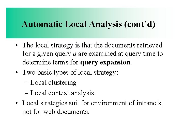Automatic Local Analysis (cont’d) • The local strategy is that the documents retrieved for