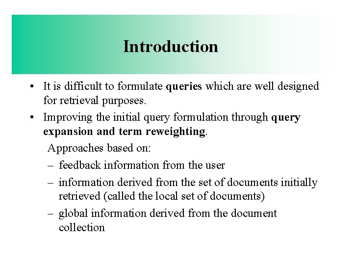 Introduction • It is difficult to formulate queries which are well designed for retrieval