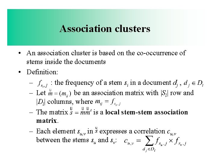 Association clusters • An association cluster is based on the co-occurrence of stems inside