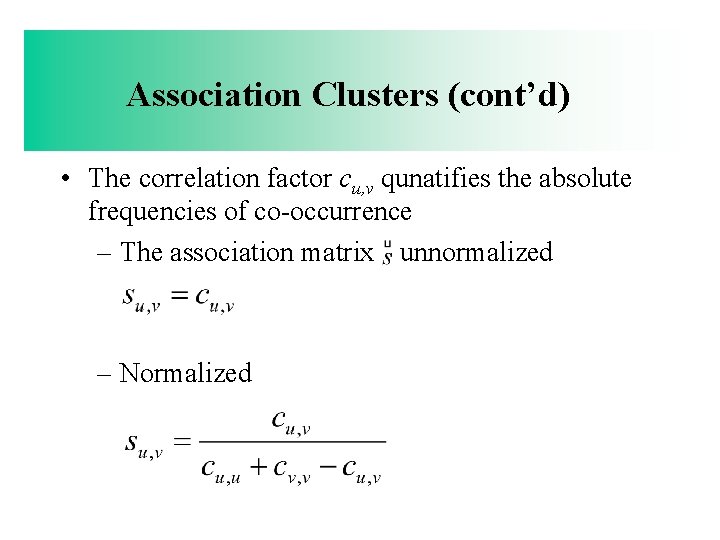 Association Clusters (cont’d) • The correlation factor cu, v qunatifies the absolute frequencies of