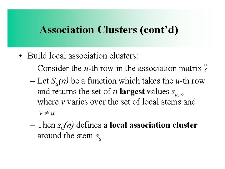 Association Clusters (cont’d) • Build local association clusters: – Consider the u-th row in