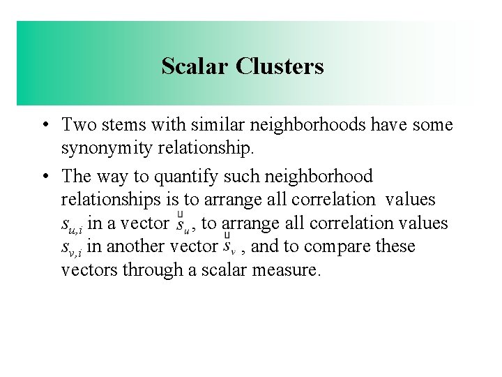 Scalar Clusters • Two stems with similar neighborhoods have some synonymity relationship. • The