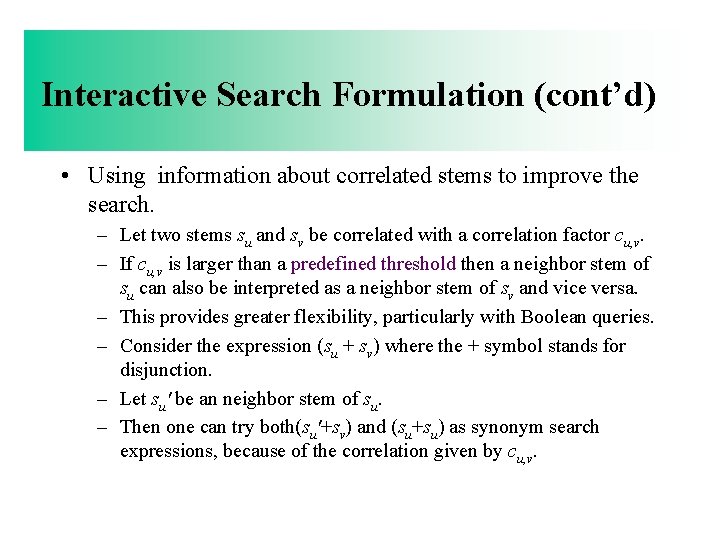 Interactive Search Formulation (cont’d) • Using information about correlated stems to improve the search.