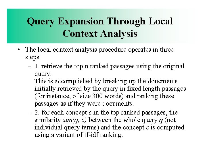 Query Expansion Through Local Context Analysis • The local context analysis procedure operates in