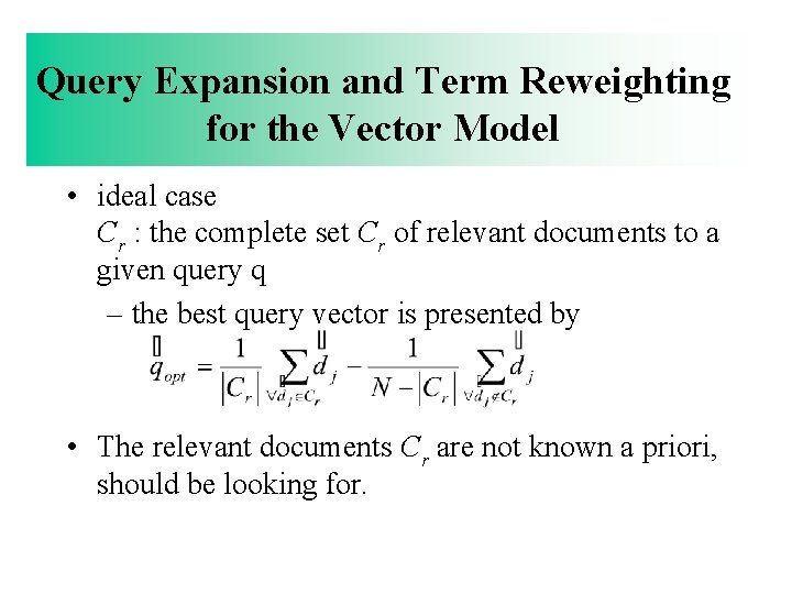 Query Expansion and Term Reweighting for the Vector Model • ideal case Cr :