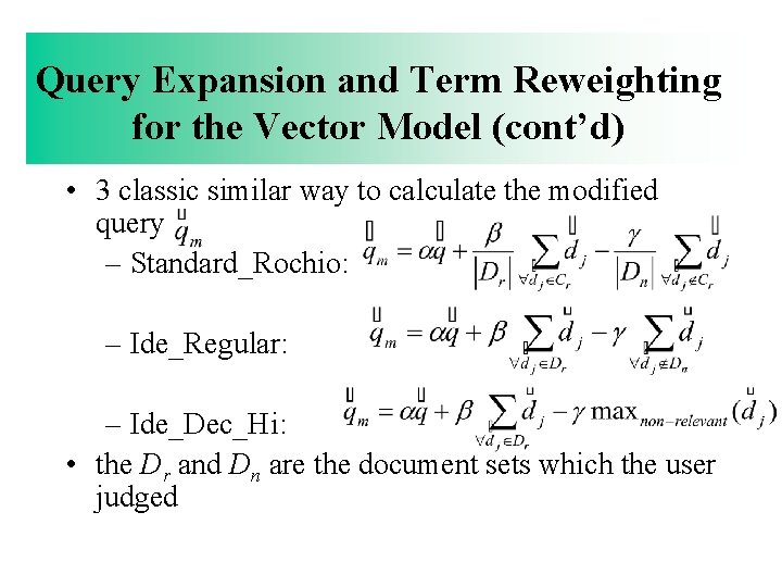 Query Expansion and Term Reweighting for the Vector Model (cont’d) • 3 classic similar
