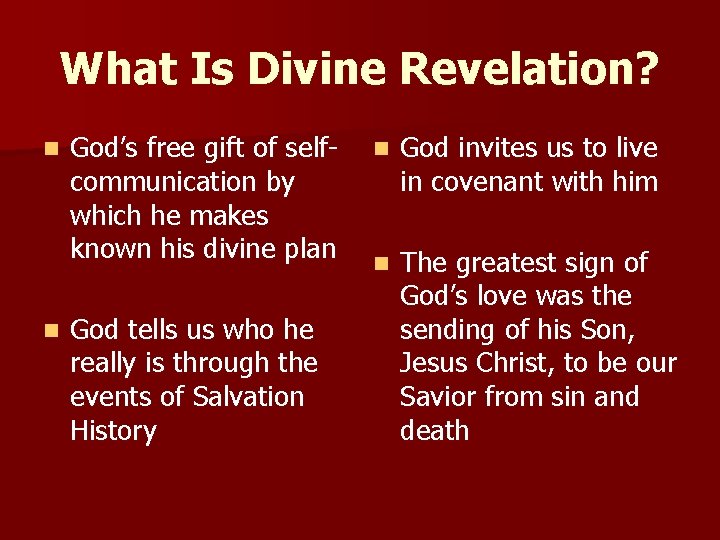 What Is Divine Revelation? n n God’s free gift of selfcommunication by which he