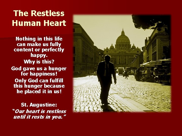 The Restless Human Heart Nothing in this life can make us fully content or