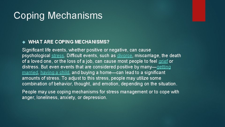 Coping Mechanisms WHAT ARE COPING MECHANISMS? Significant life events, whether positive or negative, can