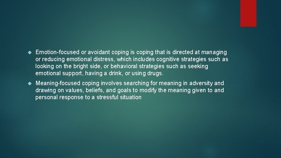  Emotion-focused or avoidant coping is coping that is directed at managing or reducing