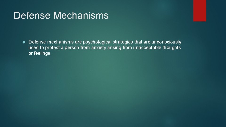 Defense Mechanisms Defense mechanisms are psychological strategies that are unconsciously used to protect a