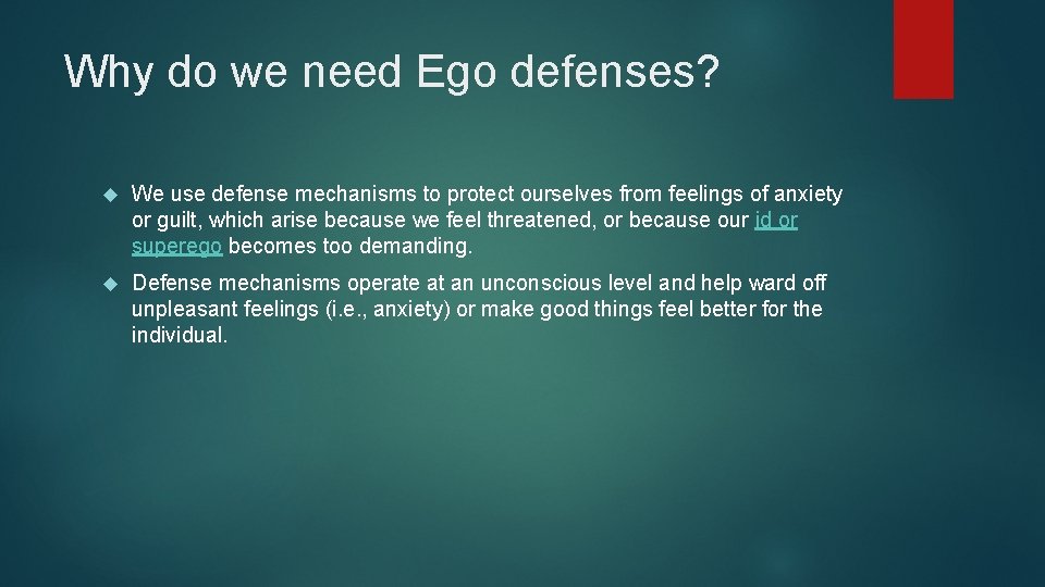 Why do we need Ego defenses? We use defense mechanisms to protect ourselves from