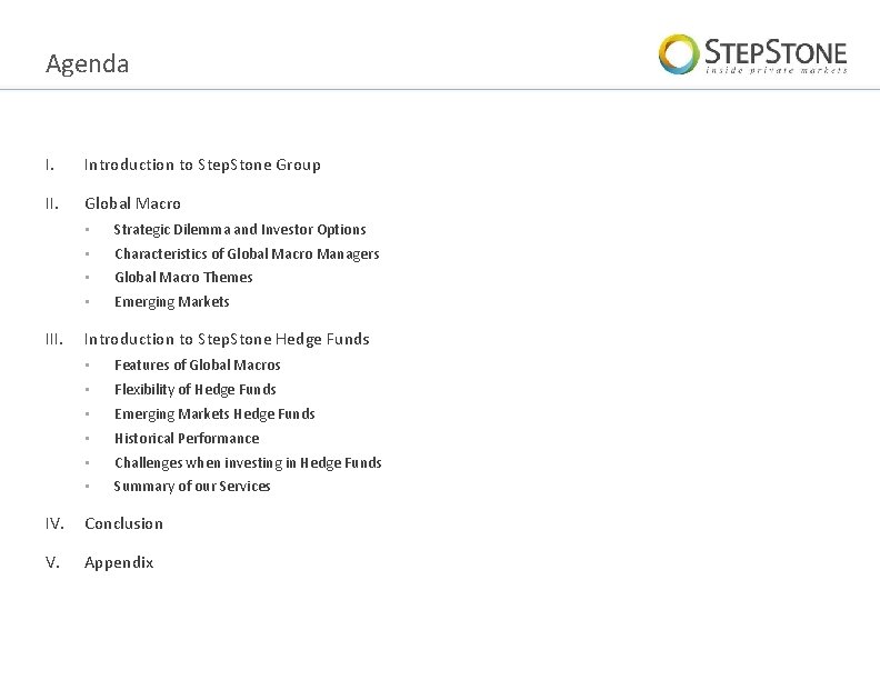 Agenda I. Introduction to Step. Stone Group II. Global Macro III. • Strategic Dilemma