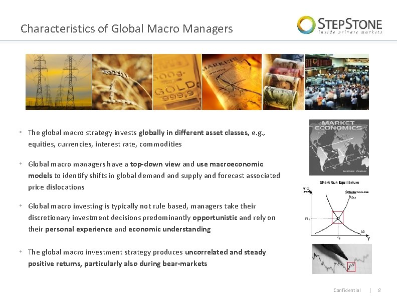 Characteristics of Global Macro Managers • The global macro strategy invests globally in different