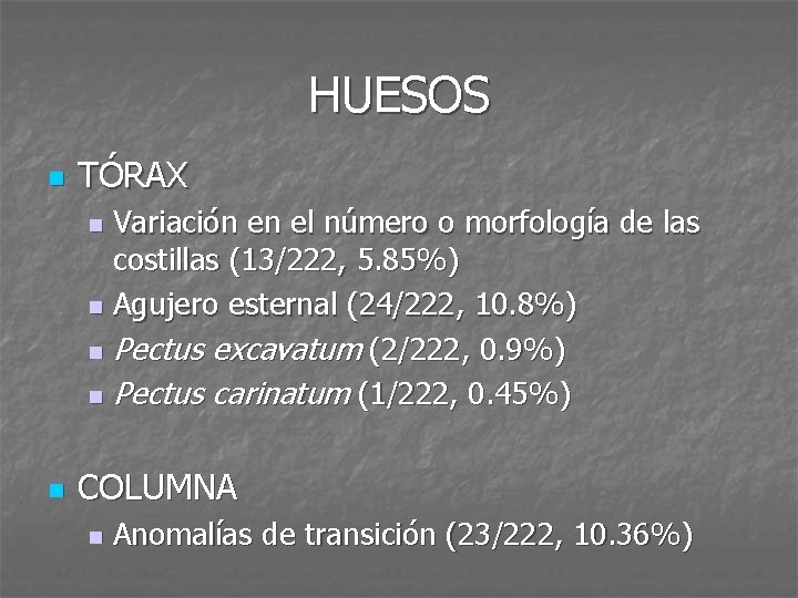 HUESOS n TÓRAX Variación en el número o morfología de las costillas (13/222, 5.