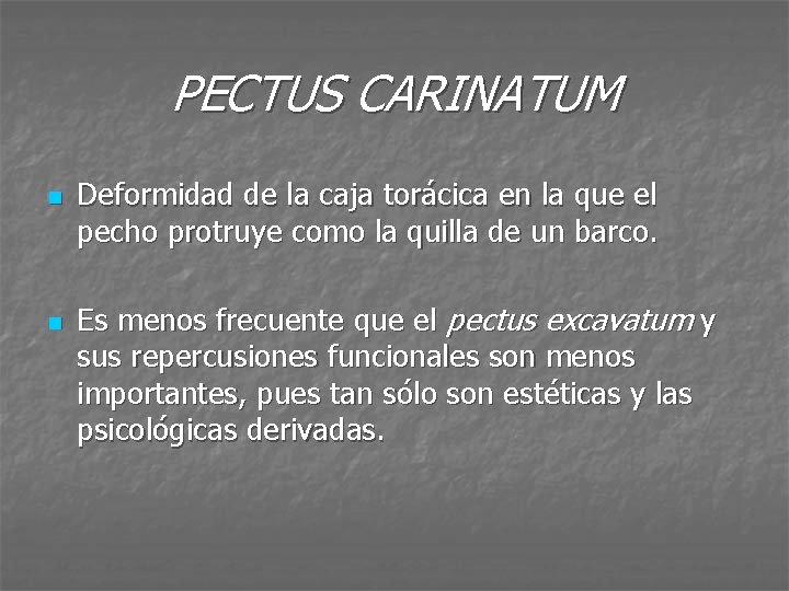 PECTUS CARINATUM n n Deformidad de la caja torácica en la que el pecho