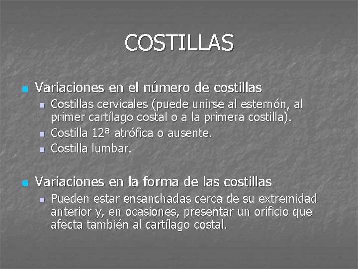 COSTILLAS n Variaciones en el número de costillas n n Costillas cervicales (puede unirse