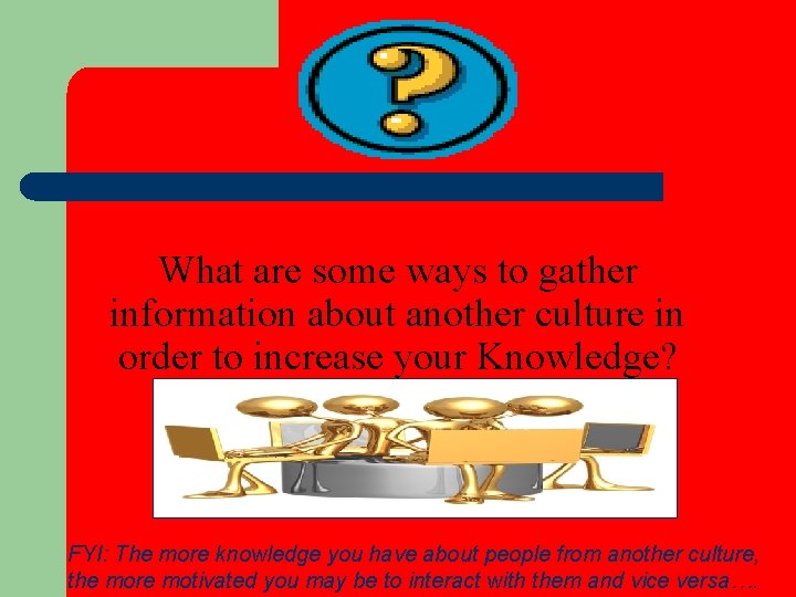 What are some ways to gather information about another culture in order to increase