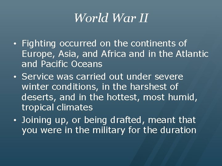 World War II • Fighting occurred on the continents of Europe, Asia, and Africa