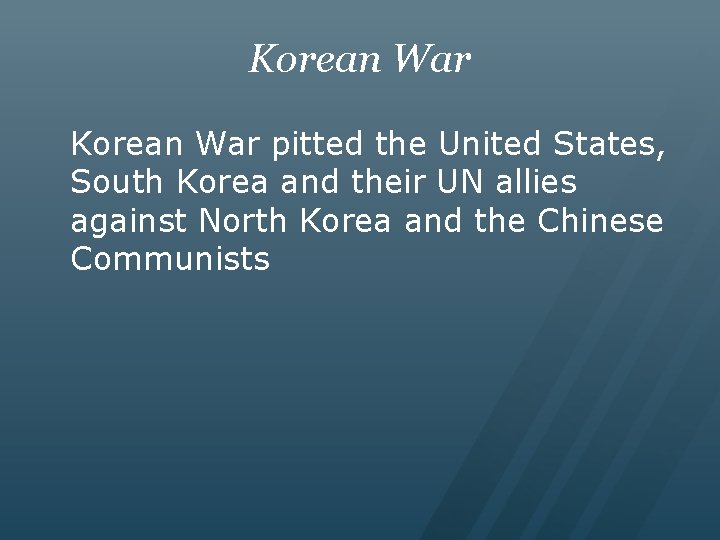 Korean War pitted the United States, South Korea and their UN allies against North