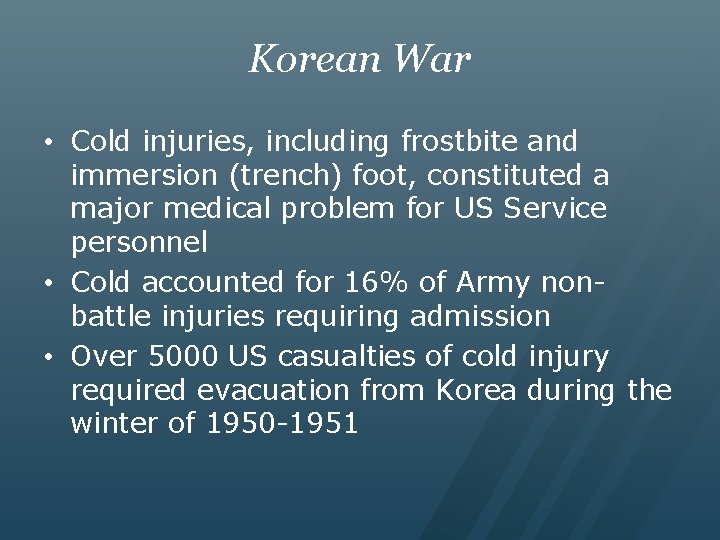 Korean War • Cold injuries, including frostbite and immersion (trench) foot, constituted a major