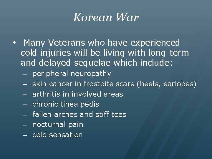 Korean War • Many Veterans who have experienced cold injuries will be living with