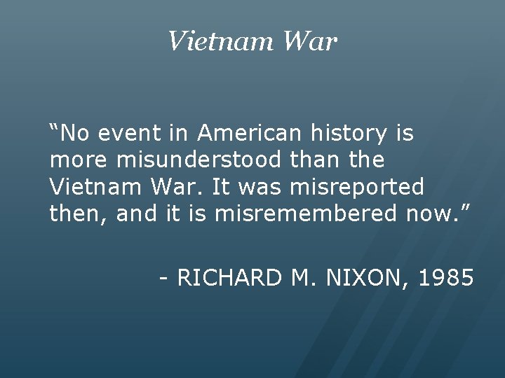 Vietnam War “No event in American history is more misunderstood than the Vietnam War.