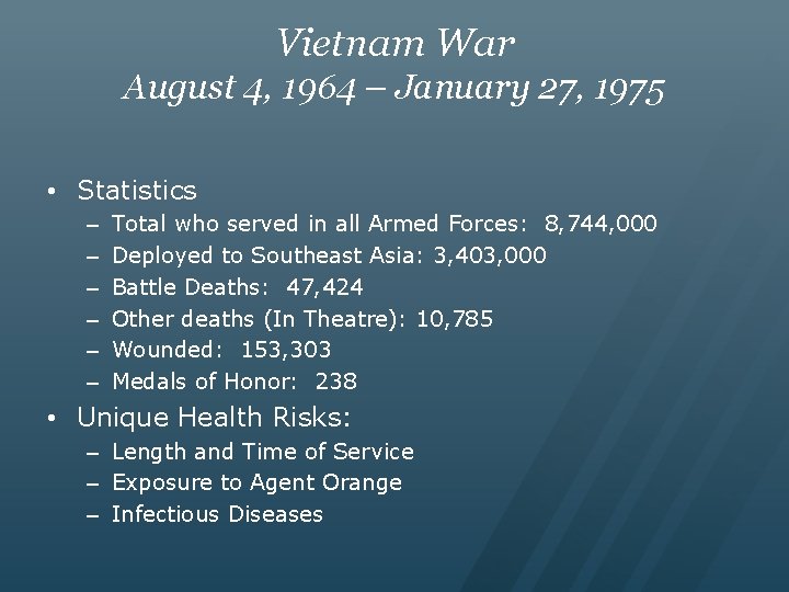 Vietnam War August 4, 1964 – January 27, 1975 • Statistics – – –