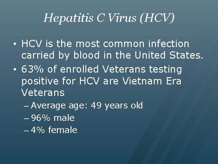 Hepatitis C Virus (HCV) • HCV is the most common infection carried by blood