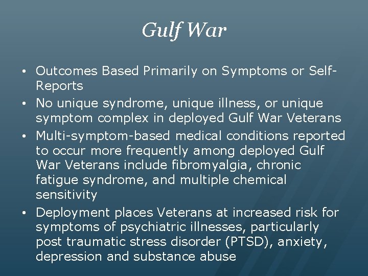 Gulf War • Outcomes Based Primarily on Symptoms or Self. Reports • No unique
