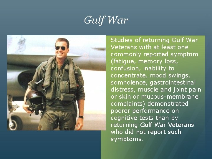 Gulf War Studies of returning Gulf War Veterans with at least one commonly reported