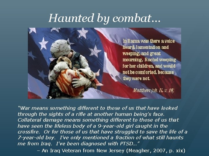 Haunted by combat… “War means something different to those of us that have looked
