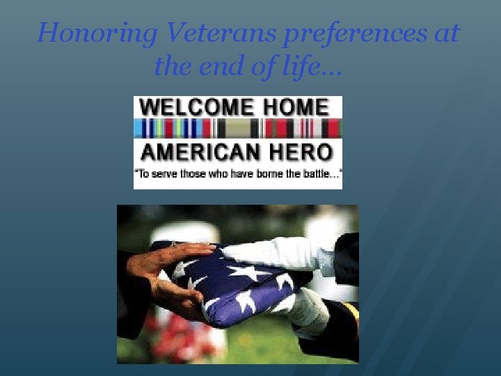 Honoring Veterans preferences at the end of life… 