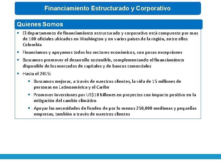 Financiamiento Estructurado y Corporativo § El departamento de financiamiento estructurado y corporativo está compuesto
