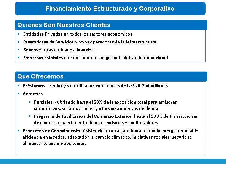 Financiamiento Estructurado y Corporativo § Entidades Privadas en todos los sectores económicos § Prestadores