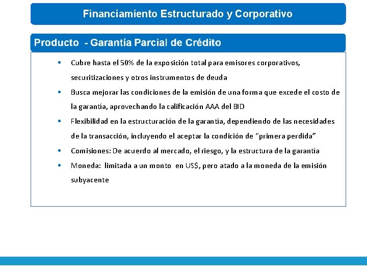 Financiamiento Estructurado y Corporativo • Cubre hasta el 50% de la exposición total para