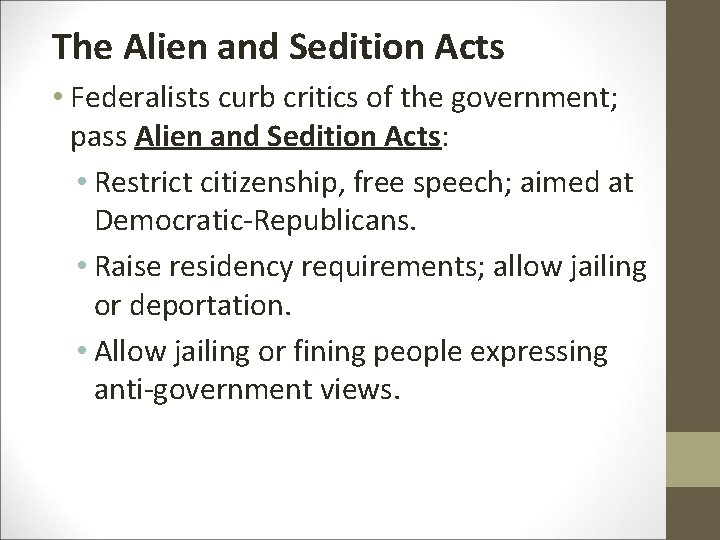 The Alien and Sedition Acts • Federalists curb critics of the government; pass Alien