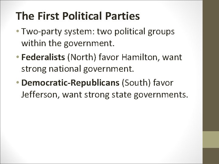 The First Political Parties • Two-party system: two political groups within the government. •