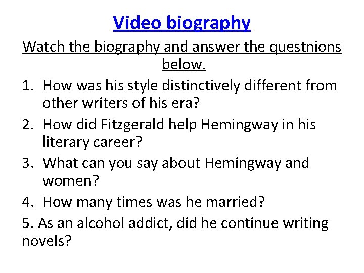 Video biography Watch the biography and answer the questnions below. 1. How was his