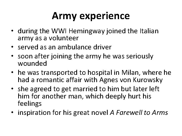 Army experience • during the WWI Hemingway joined the Italian army as a volunteer