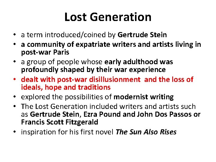 Lost Generation • a term introduced/coined by Gertrude Stein • a community of expatriate