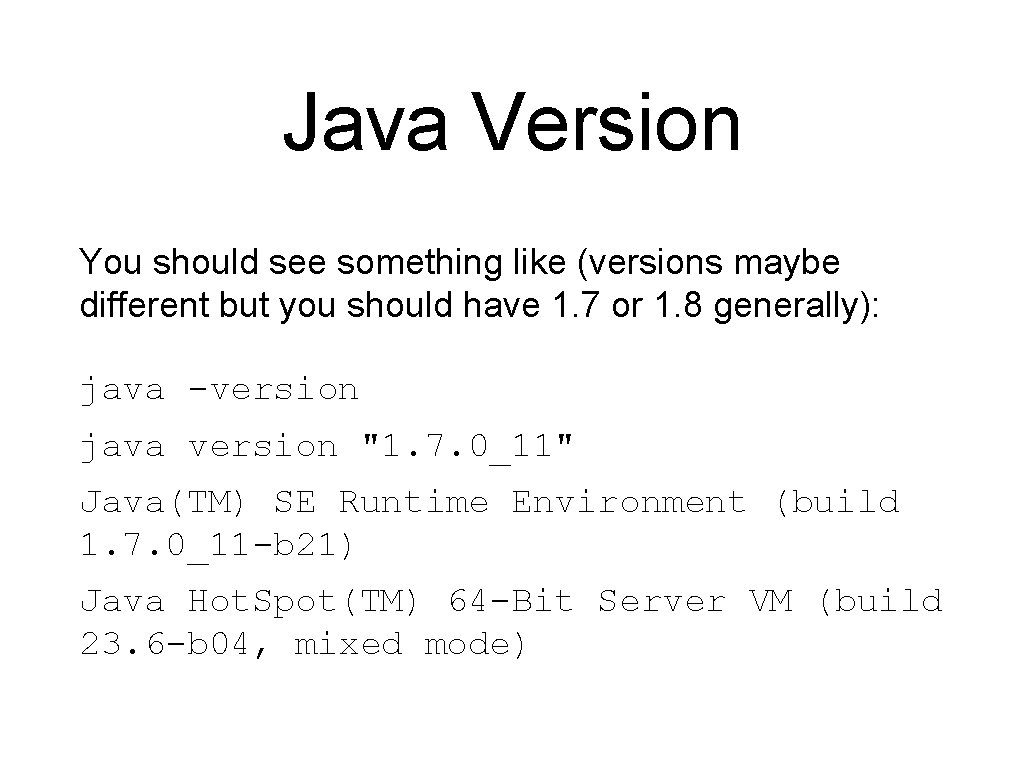 Java Version You should see something like (versions maybe different but you should have