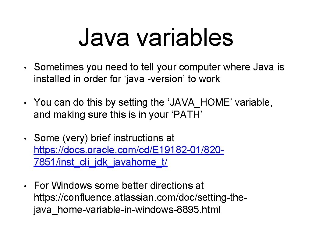Java variables • Sometimes you need to tell your computer where Java is installed