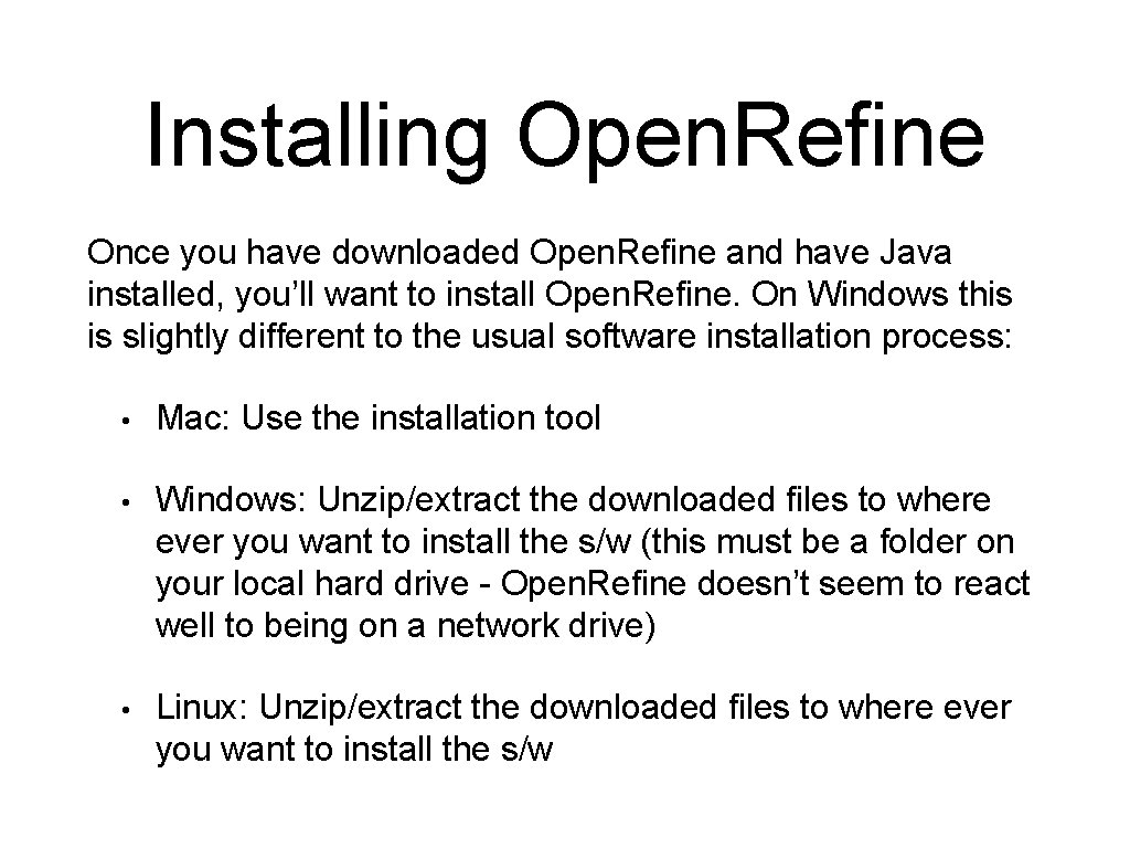 Installing Open. Refine Once you have downloaded Open. Refine and have Java installed, you’ll