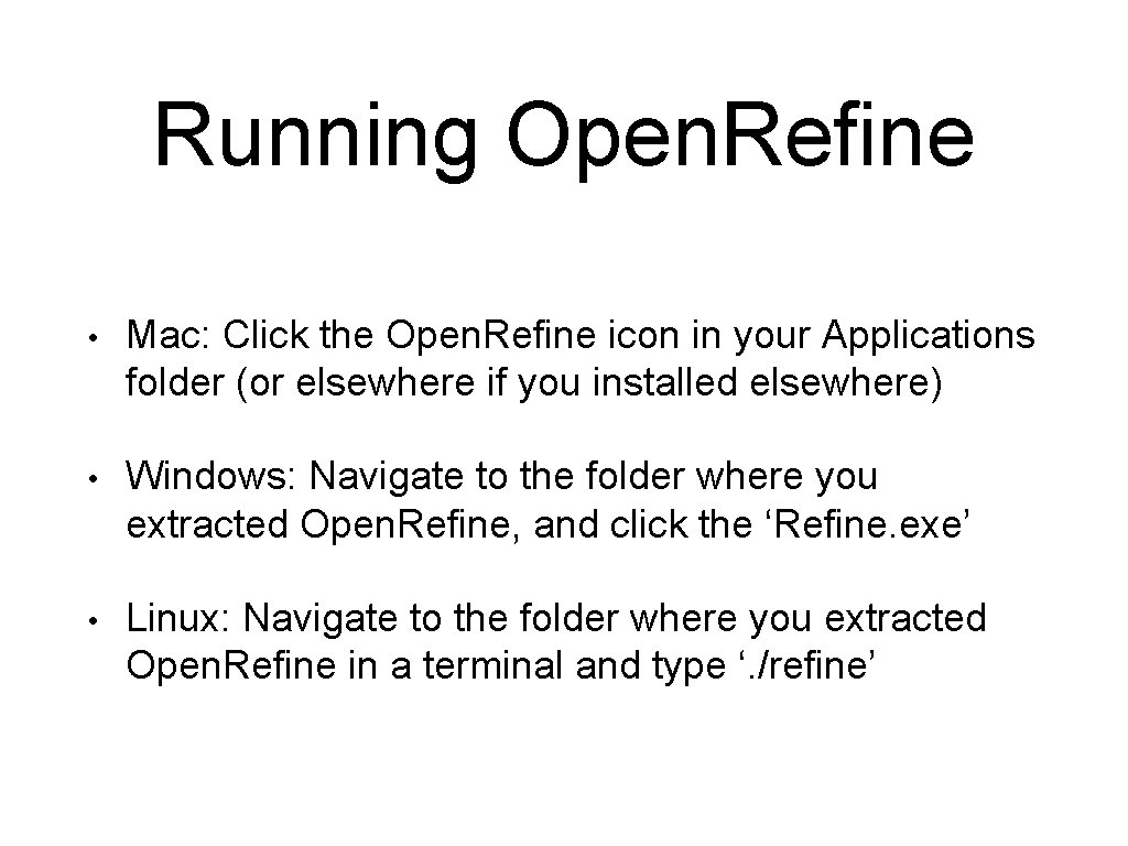 Running Open. Refine • Mac: Click the Open. Refine icon in your Applications folder