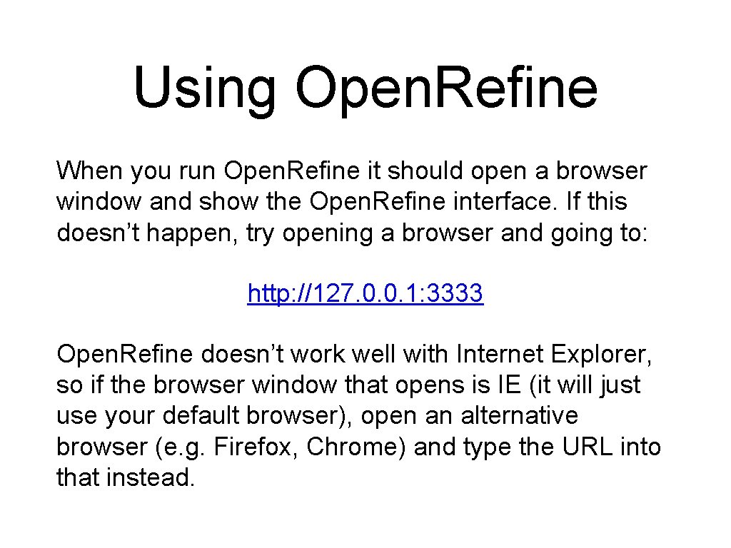 Using Open. Refine When you run Open. Refine it should open a browser window