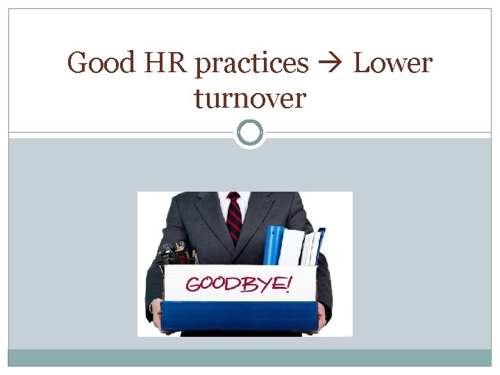 Good HR practices Lower turnover 