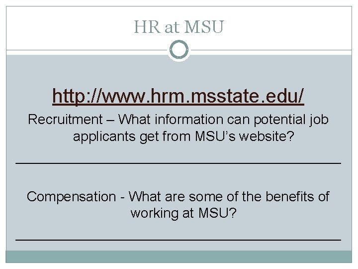 HR at MSU http: //www. hrm. msstate. edu/ Recruitment – What information can potential