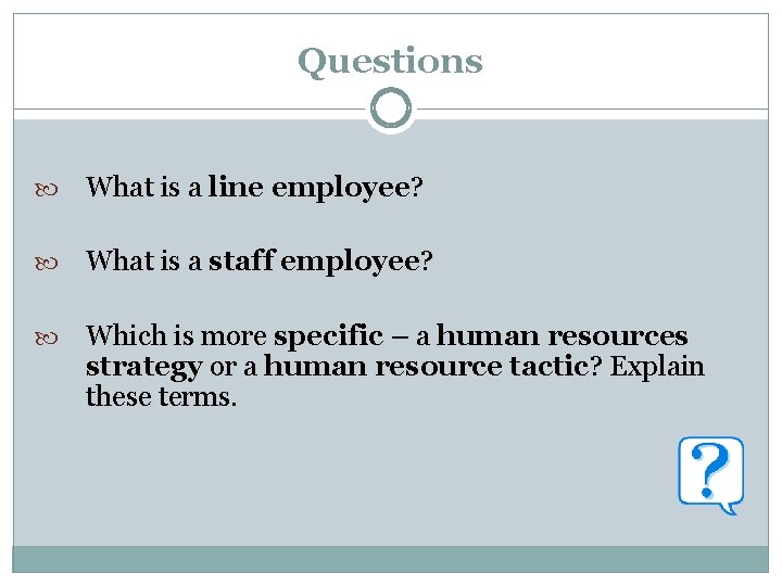 Questions What is a line employee? What is a staff employee? Which is more